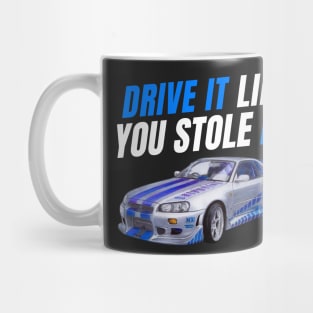 Drive it like you stole it { fast and furious Paul walker's R34 } Mug